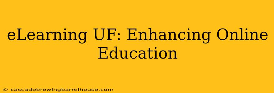 eLearning UF: Enhancing Online Education