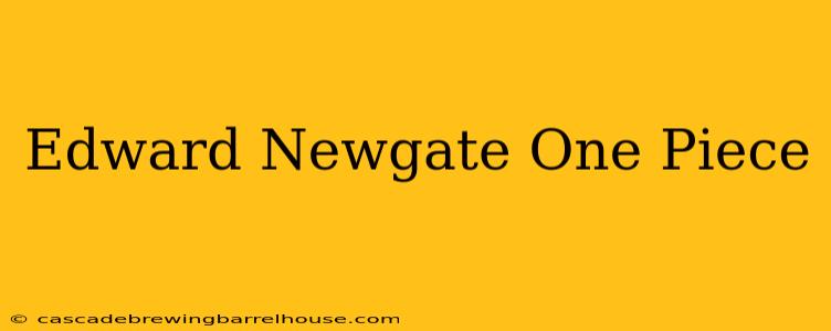 Edward Newgate One Piece
