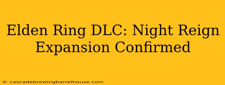 Elden Ring DLC: Night Reign Expansion Confirmed