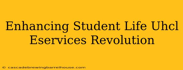 Enhancing Student Life Uhcl Eservices Revolution