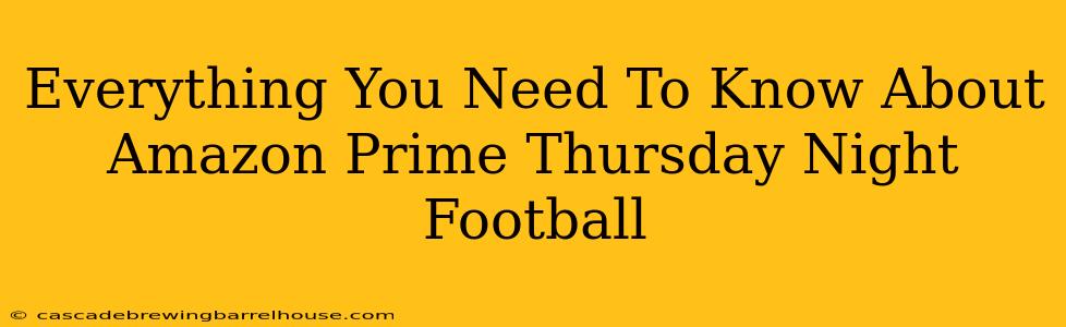 Everything You Need To Know About Amazon Prime Thursday Night Football