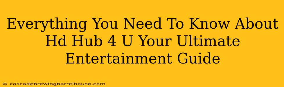 Everything You Need To Know About Hd Hub 4 U Your Ultimate Entertainment Guide