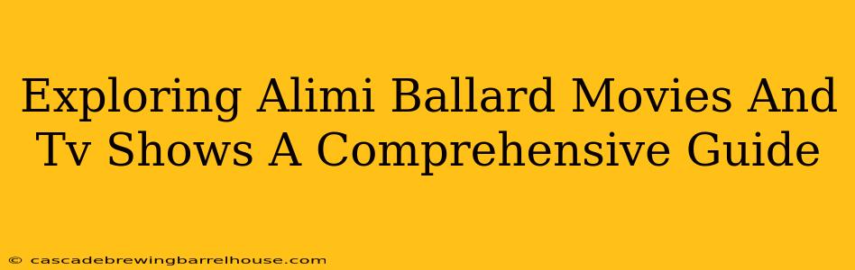 Exploring Alimi Ballard Movies And Tv Shows A Comprehensive Guide