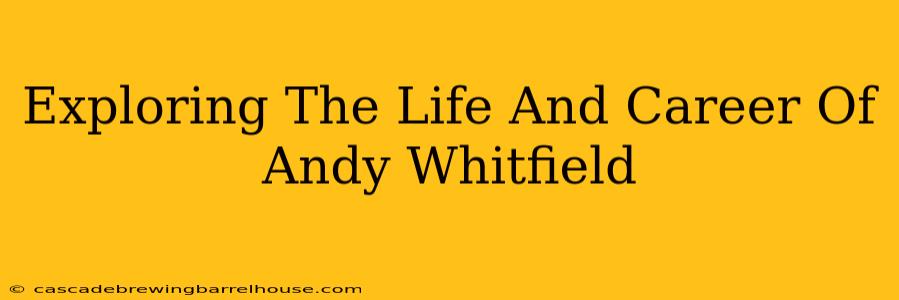 Exploring The Life And Career Of Andy Whitfield