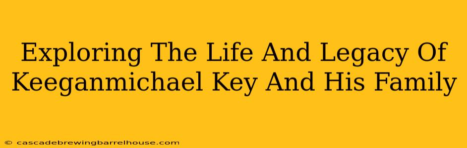 Exploring The Life And Legacy Of Keeganmichael Key And His Family