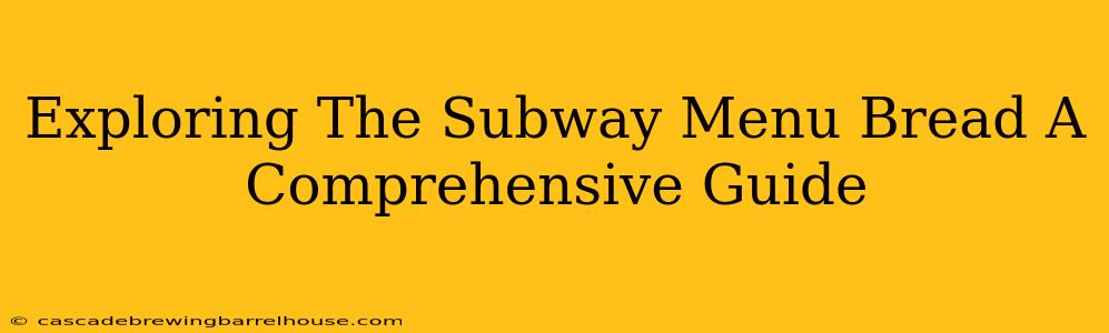 Exploring The Subway Menu Bread A Comprehensive Guide