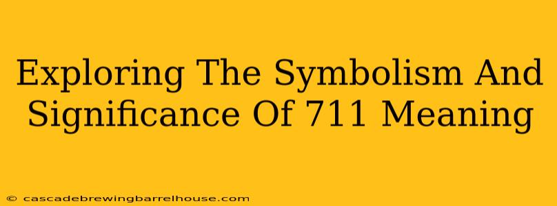 Exploring The Symbolism And Significance Of 711 Meaning