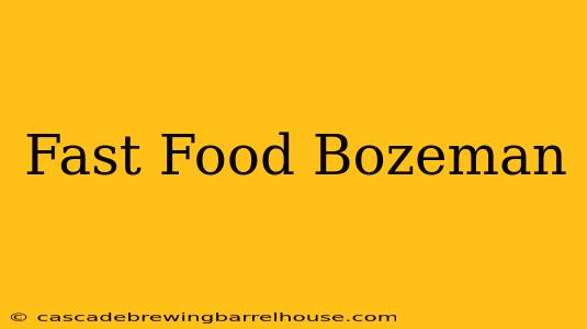 Fast Food Bozeman