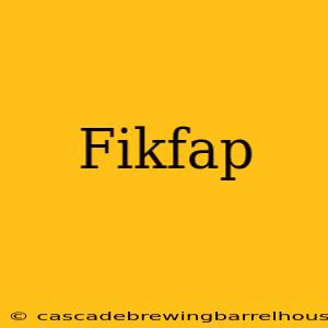 Fikfap