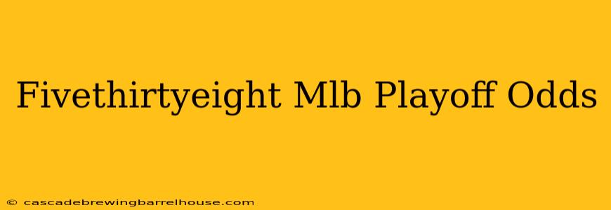 Fivethirtyeight Mlb Playoff Odds