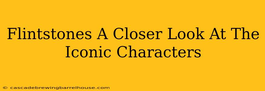 Flintstones A Closer Look At The Iconic Characters