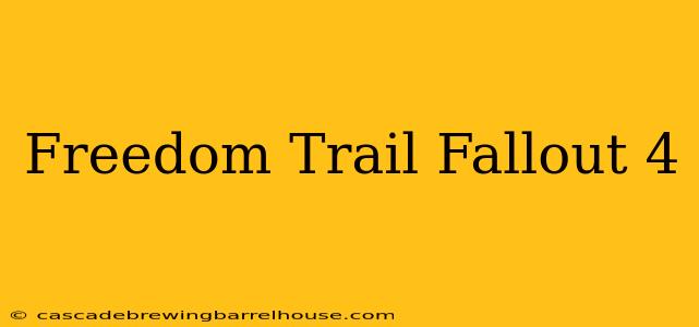 Freedom Trail Fallout 4