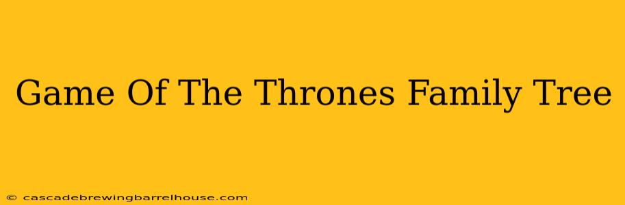 Game Of The Thrones Family Tree