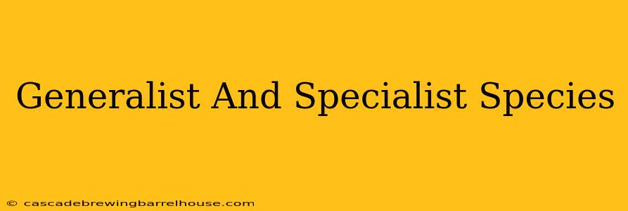 Generalist And Specialist Species