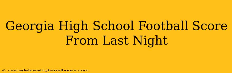 Georgia High School Football Score From Last Night