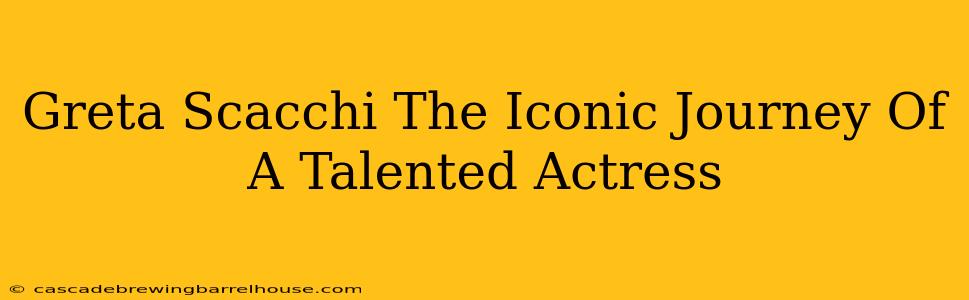 Greta Scacchi The Iconic Journey Of A Talented Actress