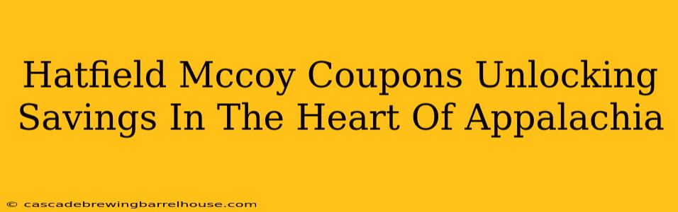 Hatfield Mccoy Coupons Unlocking Savings In The Heart Of Appalachia