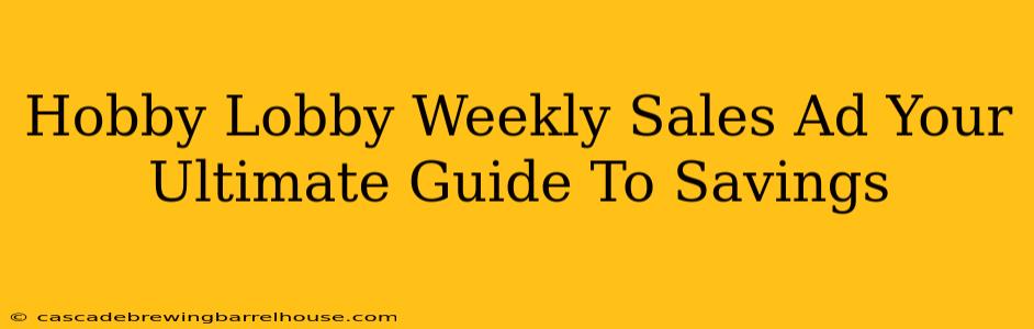 Hobby Lobby Weekly Sales Ad Your Ultimate Guide To Savings