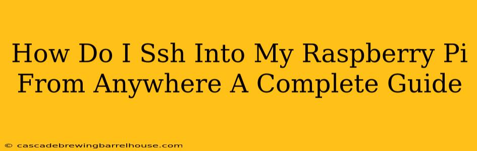 How Do I Ssh Into My Raspberry Pi From Anywhere A Complete Guide