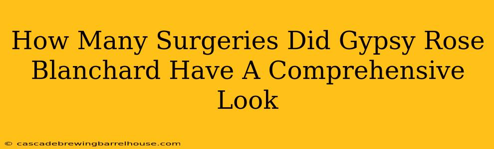 How Many Surgeries Did Gypsy Rose Blanchard Have A Comprehensive Look