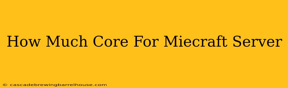 How Much Core For Miecraft Server