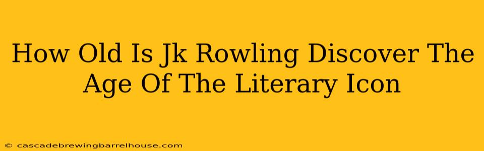 How Old Is Jk Rowling Discover The Age Of The Literary Icon