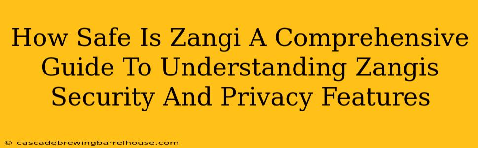 How Safe Is Zangi A Comprehensive Guide To Understanding Zangis Security And Privacy Features