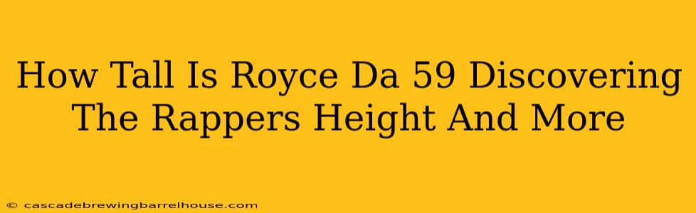 How Tall Is Royce Da 59 Discovering The Rappers Height And More