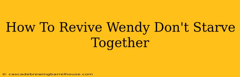 How To Revive Wendy Don't Starve Together