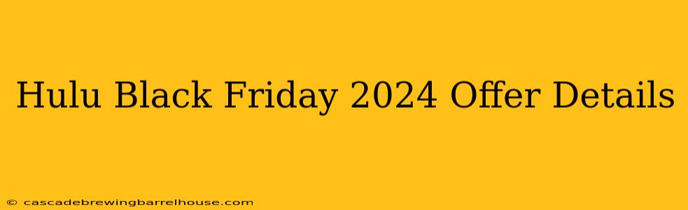 Hulu Black Friday 2024 Offer Details