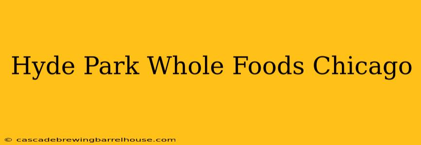 Hyde Park Whole Foods Chicago