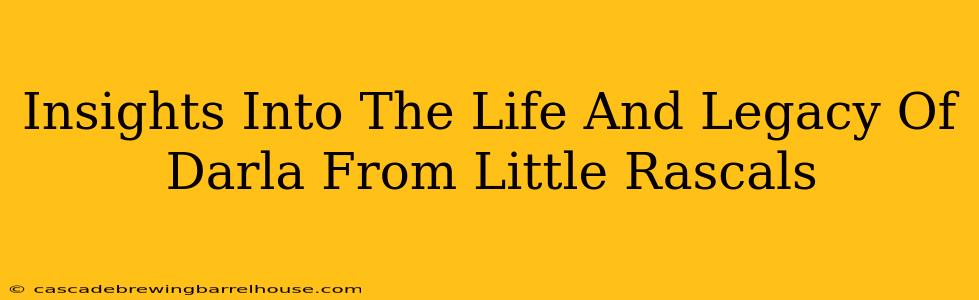 Insights Into The Life And Legacy Of Darla From Little Rascals