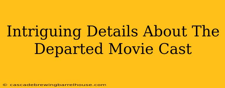 Intriguing Details About The Departed Movie Cast