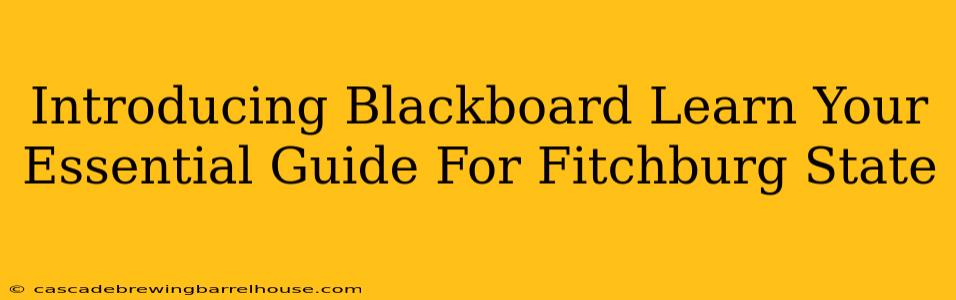 Introducing Blackboard Learn Your Essential Guide For Fitchburg State