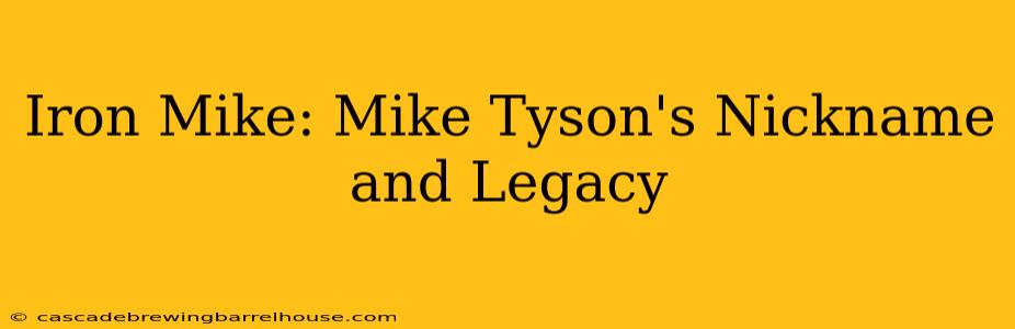 Iron Mike: Mike Tyson's Nickname and Legacy