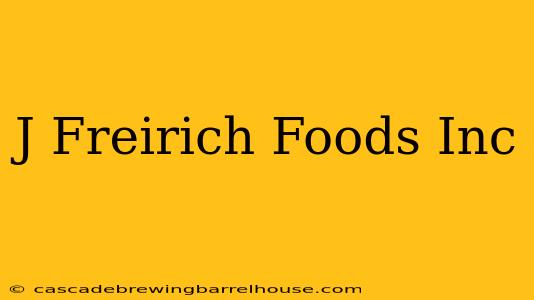 J Freirich Foods Inc