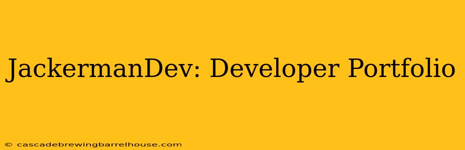 JackermanDev: Developer Portfolio