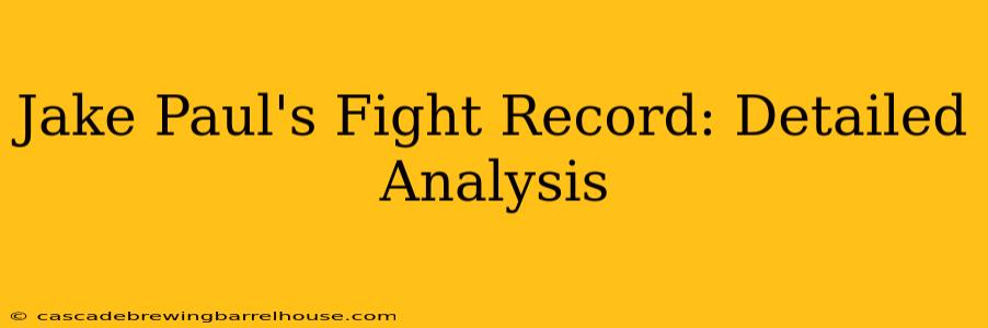 Jake Paul's Fight Record: Detailed Analysis
