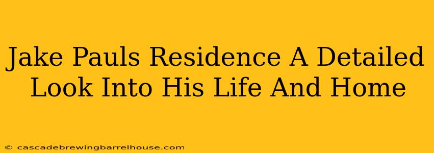 Jake Pauls Residence A Detailed Look Into His Life And Home