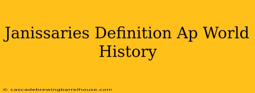 Janissaries Definition Ap World History