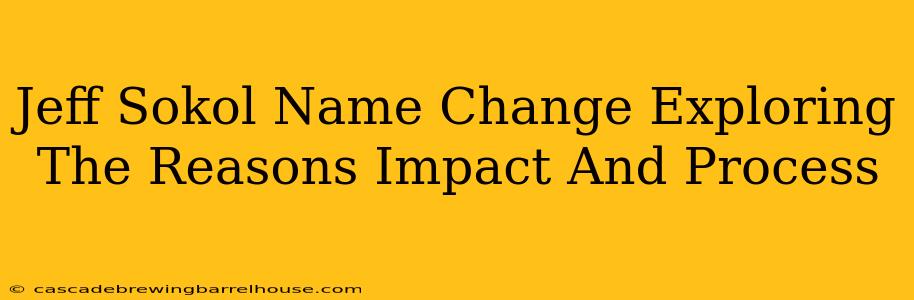Jeff Sokol Name Change Exploring The Reasons Impact And Process