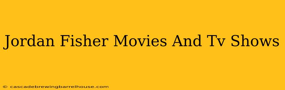 Jordan Fisher Movies And Tv Shows