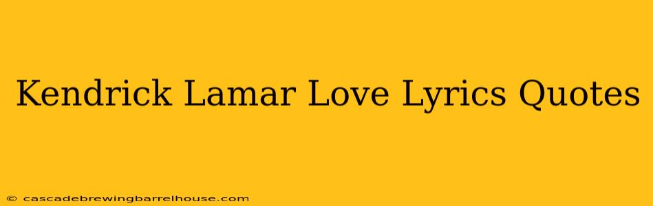 Kendrick Lamar Love Lyrics Quotes