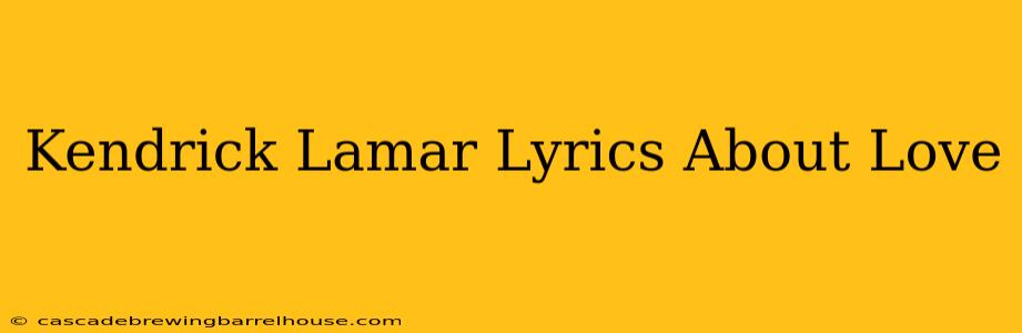 Kendrick Lamar Lyrics About Love