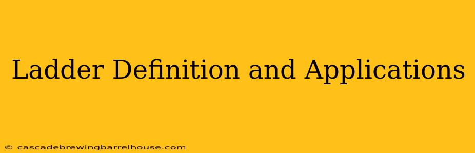 Ladder Definition and Applications