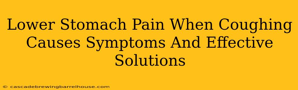 Lower Stomach Pain When Coughing Causes Symptoms And Effective Solutions