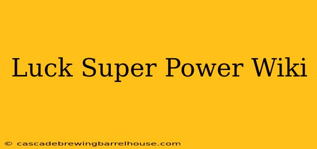 Luck Super Power Wiki