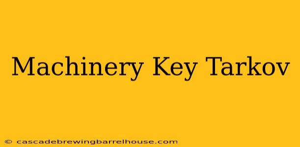 Machinery Key Tarkov