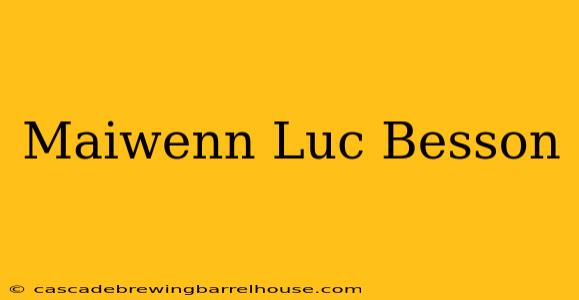 Maiwenn Luc Besson