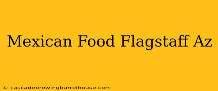 Mexican Food Flagstaff Az